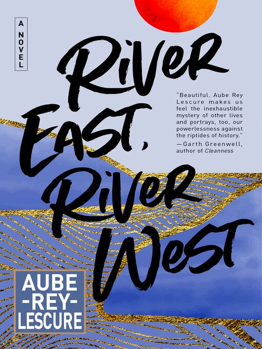 Title details for River East, River West by Aube Rey Lescure - Wait list